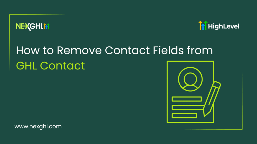 How to Remove Contact Fields from GHL Contact